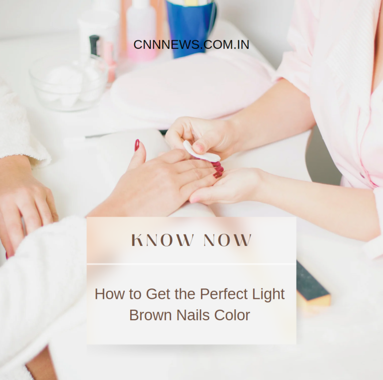 How to Get the Perfect Light Brown Nails Color