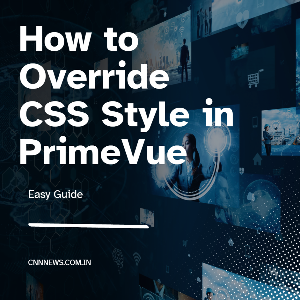 How to Override CSS Style in PrimeVue