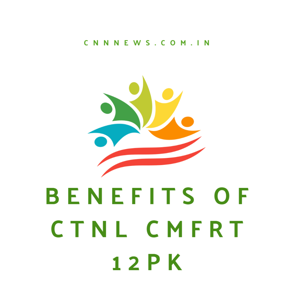 Benefits of ctnl cmfrt 12pk