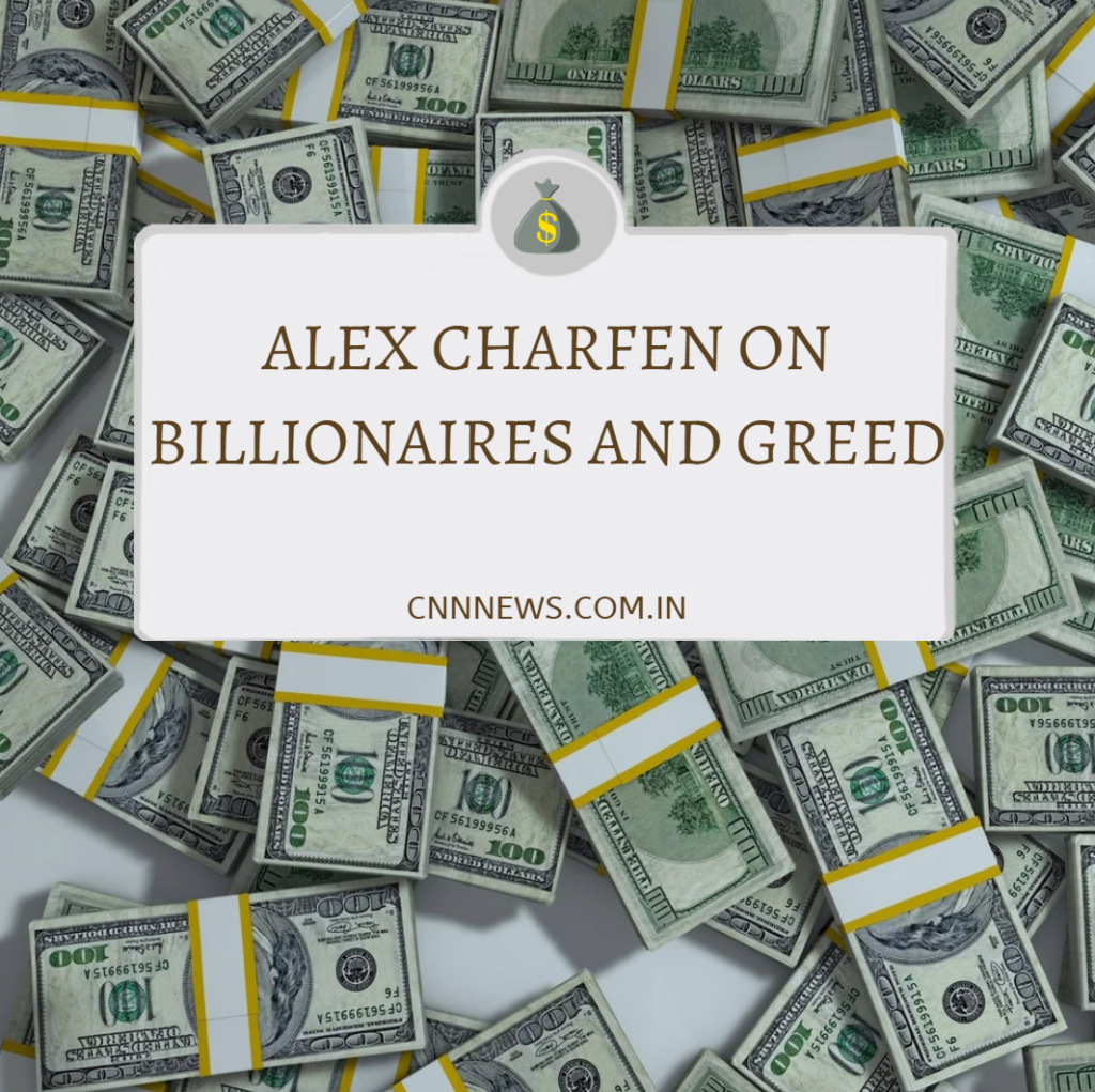 Alex Charfen Billionaires Greedy